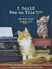 I COULD PEE ON THIS, TOO: And More Poems by More Cats