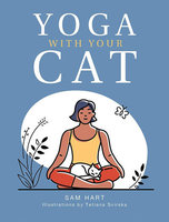 YOGA WITH YOUR CAT: Purr-fect Poses for You and Your Feline