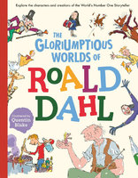 GLORIUMPTIOUS WORLDS OF ROALD DAHL