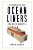 HISTORY OF OCEAN LINERS IN 50 OBJECTS