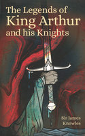 LEGENDS OF KING ARTHUR AND HIS KNIGHTS