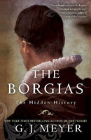 BORGIAS: The Hidden History