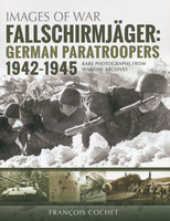 FALLSCHIRMJAGER: German Paratroopers, 1942-1945: