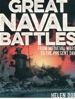 GREAT NAVAL BATTLES: From Medieval Wars to The Present Day