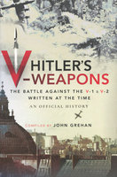 HITLER'S V-WEAPONS: The Battle Against The V-1 & V-2 Written