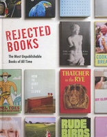 REJECTED BOOKS: The Most Unpublishable Books of All Time