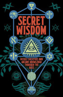 SECRET WISDOM: Occult Societies and Arcane Knowledge