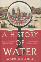 HISTORY OF WATER: Being an Account of a Murder, an Epic