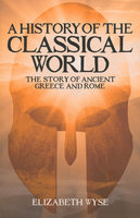 HISTORY OF THE CLASSICAL WORLD