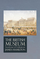 BRITISH MUSEUM: Storehouse of Civilizations