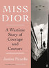 MISS DIOR: A Wartime Story of Courage and Couture