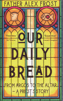 OUR DAILY BREAD