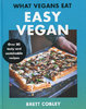 WHAT VEGANS EAT: Easy Vegan!