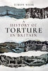HISTORY OF TORTURE IN BRITAIN