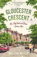 GLOUCESTER CRESCENT: Me, My Dad and Other Grown-Ups