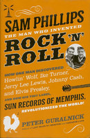 SAM PHILLIPS: The Man Who Invented Rock 'n' Roll
