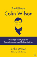 ULTIMATE COLIN WILSON: Writings on Mysticism