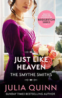 JUST LIKE HEAVEN: THE SMYTHE-SMITHS - BOOK 1