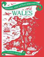 WALES: Amazing and Extraordinary Facts