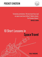 10 SHORT LESSONS IN SPACE TRAVEL: Pocket Einstein